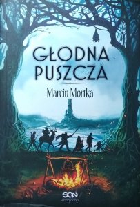 Marcin Mortka • Głodna Puszcza 