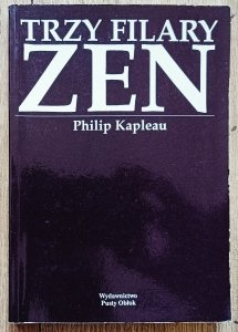 Philip Kapleau • Trzy filary Zen