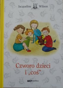 Jacqueline Wilson • Czworo dzieci i 'coś'