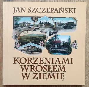 Jan Szczepański • Korzeniami wrosłem w ziemię