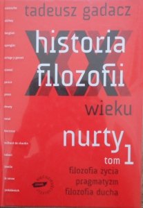 Tadeusz Gadacz • Historia filozofii XX wieku tom 1