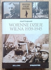 Józef Krajewski • Wojenne dzieje Wilna 1939-1945