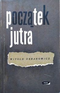 Witold Urbanowicz • Początek jutra