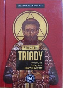 św. Grzegorz Palamas • Triady w obronie świętych Hezychastów tom 1.