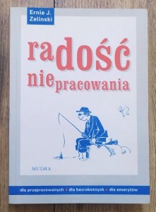 Ernie Zelinski • Radość niepracowania 