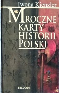 Iwona Kienzler • Mroczne karty historii Polski