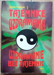 Marian Pomorski • Tajemnice uzdrawiania - uzdrawianie bez tajemnic