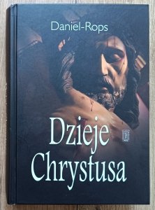 Henri Daniel-Rops • Dzieje Chrystusa