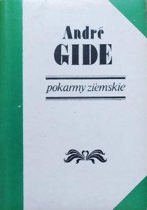 Andre Gide • Pokarmy ziemskie [Nobel 1947]