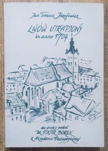 Tomasz Jan Józefowicz • Lwów utrapiony in anno 1704