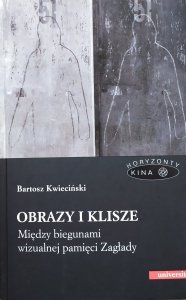 Bartosz Kwieciński • Obrazy i klisze. Między biegunami wizualnej pamięci Zagłady