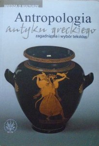 Włodzimierz Lengauer, Marek Węcowski, Lech Trzcionkowski • Antropologia antyku greckiego. Zagadnienia i wybór tekstów