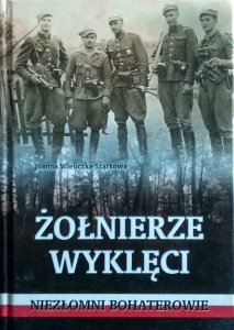 Joanna Wieliczka Szarkowa • Żołnierze Wyklęci