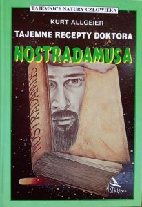 Kurt Allgeier • Tajemne recepty doktora Nostradamusa