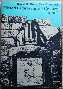 Benedetto Bravo, Ewa Wipszycka • Historia starożytnych Greków Tom I : Do końca wojen perskich