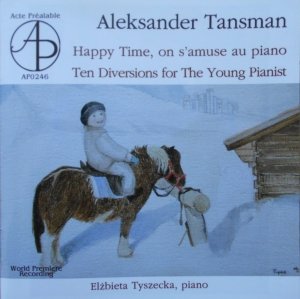 Aleksander Tansman • Happy Time, on s'amuse au piano - Ten Diversions for Young Pianist • CD