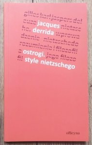 Jacques Derrida • Ostrogi. Style Nietzschego