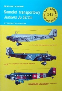 Benedykt Kempski • Samolot transportowy Junkers Ju-52/3m [Typy Broni i Uzbrojenia]