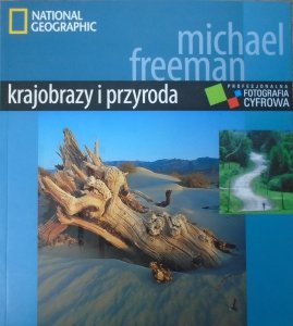 Michael Freeman • Profesjonalna fotografia cyfrowa. Krajobrazy i przyroda