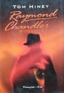 Tom Hiney • Raymond Chandler. Biografia 