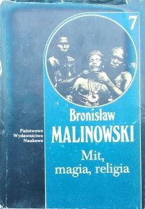 Bronisław Malinowski • Mit, magia, religia