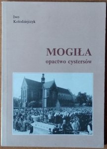 Iwo Kołodziejczyk • Mogiła. Opactwo cystersów