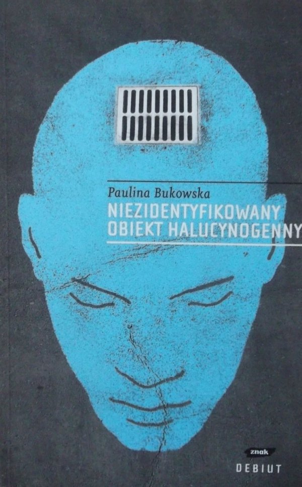 Paulina Bukowska • Niezidentyfikowany obiekt halucynogenny