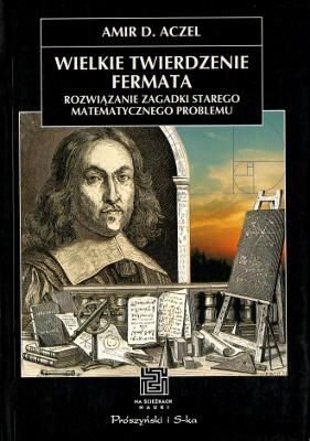 Amir D. Aczel • Wielkie twierdzenie Fermata. Rozwiązanie zagadki starego matematycznego problemu