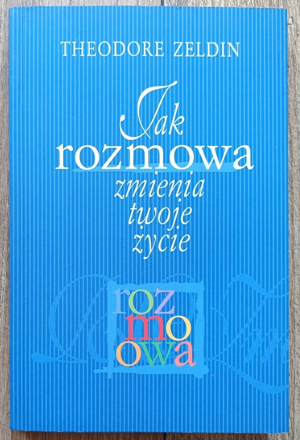 Theodore Zeldin Jak rozmowa zmienia twoje życie