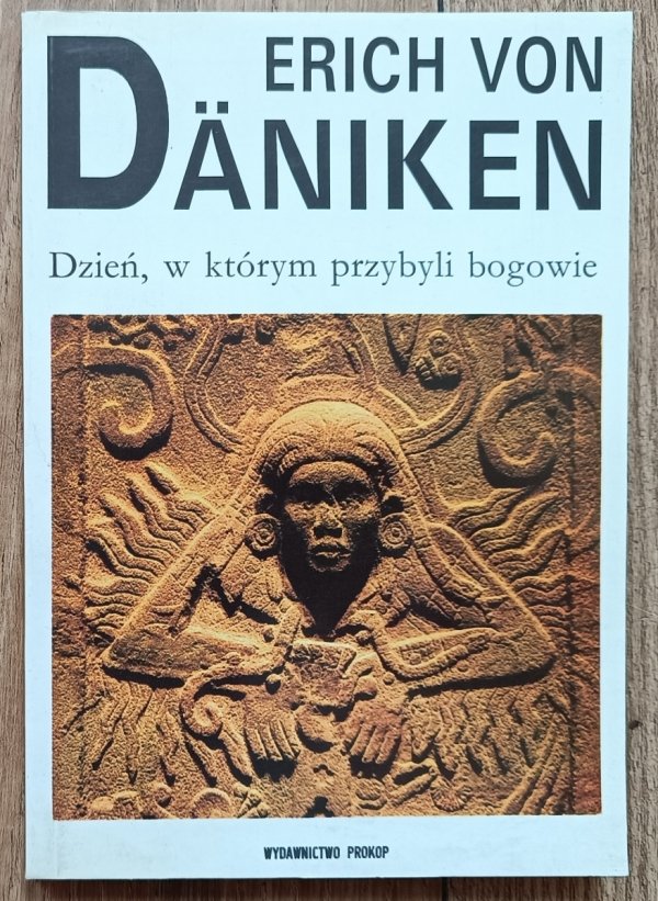 Erich von Daniken Dzień, w którym przybyli bogowie