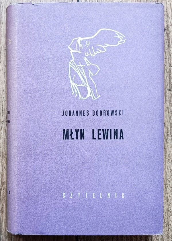 Johannes Bobrowski Młyn Lewina