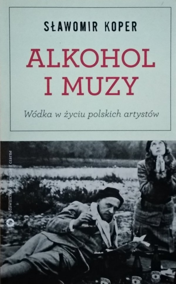Sławomir Koper • Alkohol i Muzy. Wódka w życiu polskich artystów