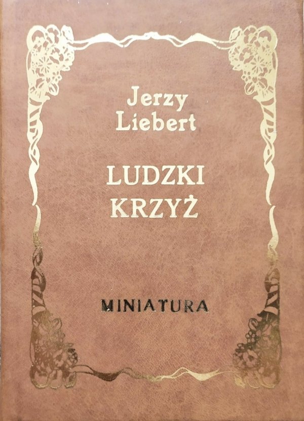 Jerzy Liebert Ludzki krzyż