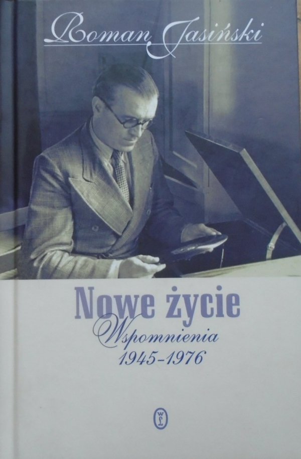 Roman Jasiński • Nowe życie. Wspomnienia 1945-1976