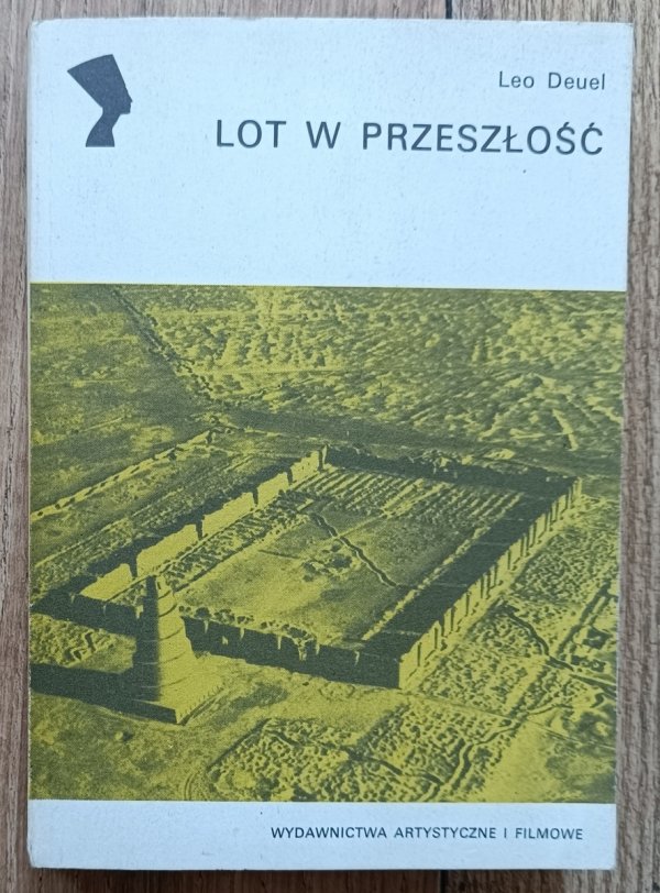 Leo Deuel Lot w przeszłość. Opowieść o archeologii lotniczej