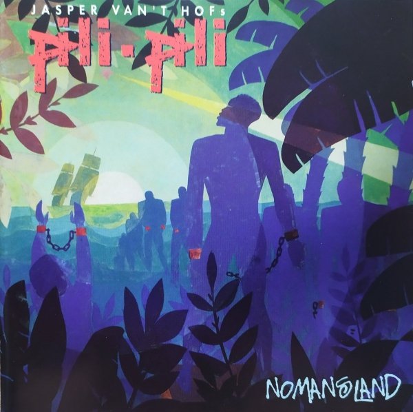 Jasper Van't Hof's Pili Pili Nomansland CD