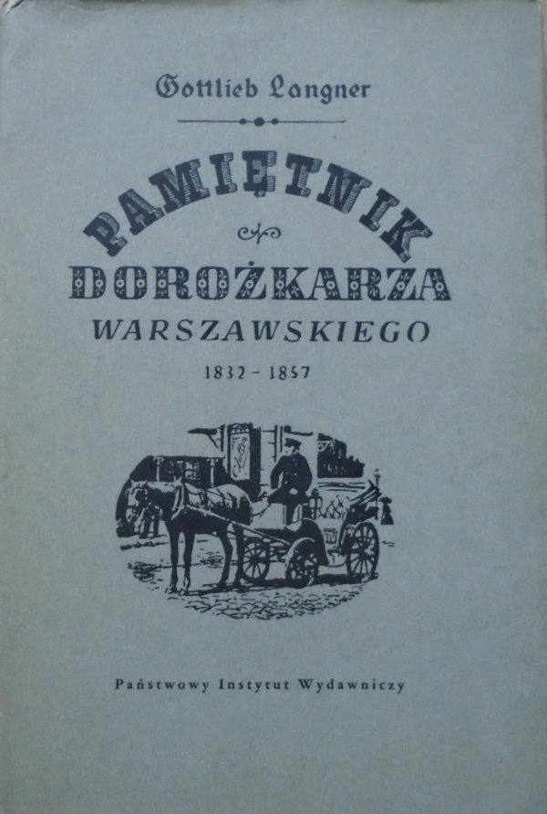 Gottlieb Langner • Pamiętnik dorożkarza warszawskiego 1832-1857 [Konstanty Sopoćko]