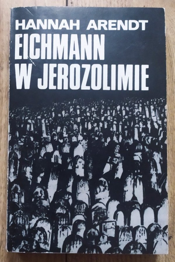 Hannah Arendt Eichmann w Jerozolimie