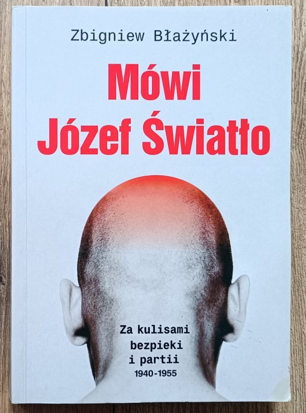Mówi Józef Światło. Za kulisami bezpieki i partii 1940-1955