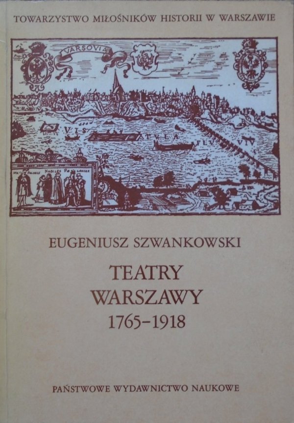 Eugeniusz Szwankowski • Teatry Warszawy 1765-1918