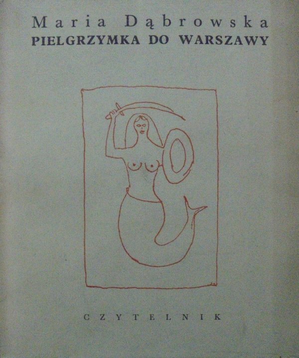 Maria Dąbrowska • Pielgrzymka do Warszawy [Tadeusz Kulisiewicz]
