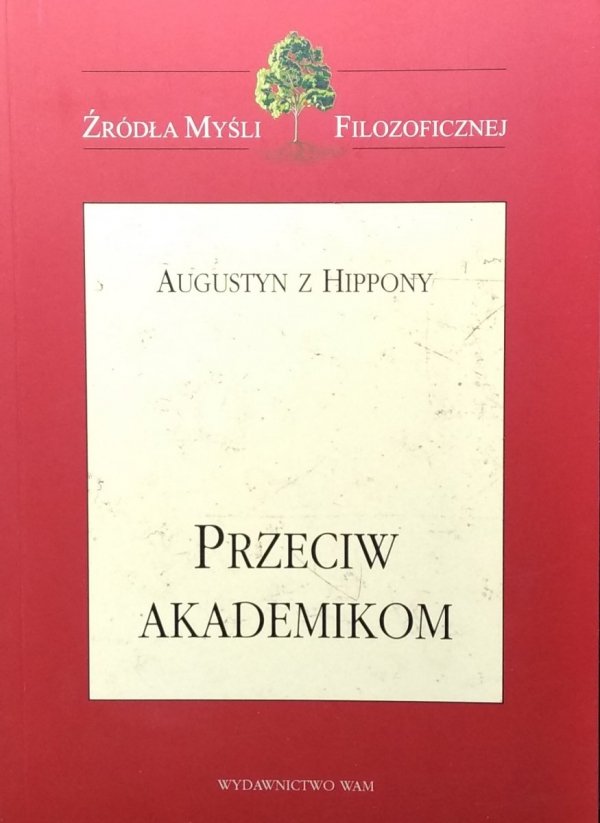 Augustyn z Hippony • Przeciw akademikom