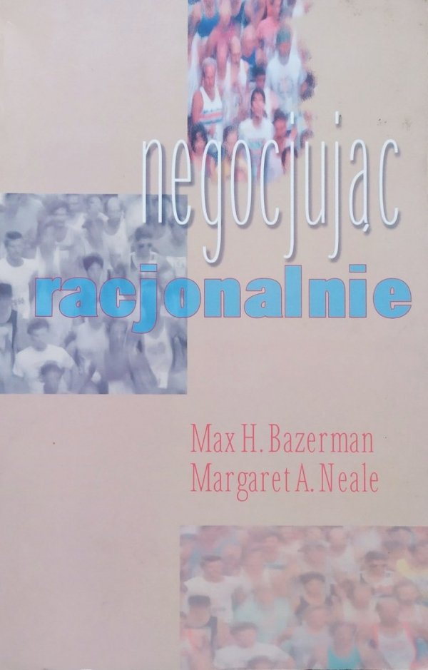Max Bazerman, Margaret Neale Negocjując racjonalnie