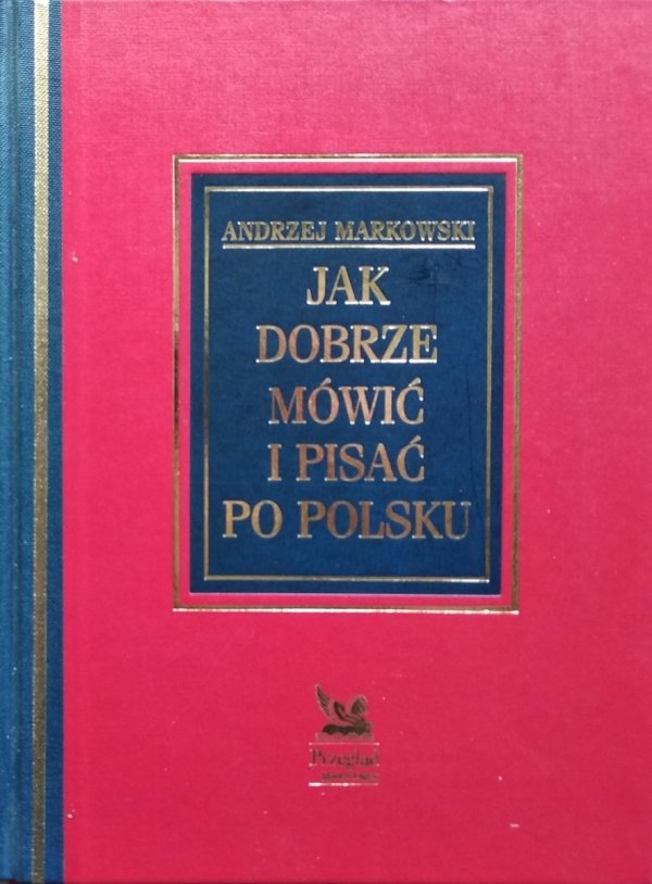 Andrzej Markowski Jak dobrze mówić i pisać po polsku