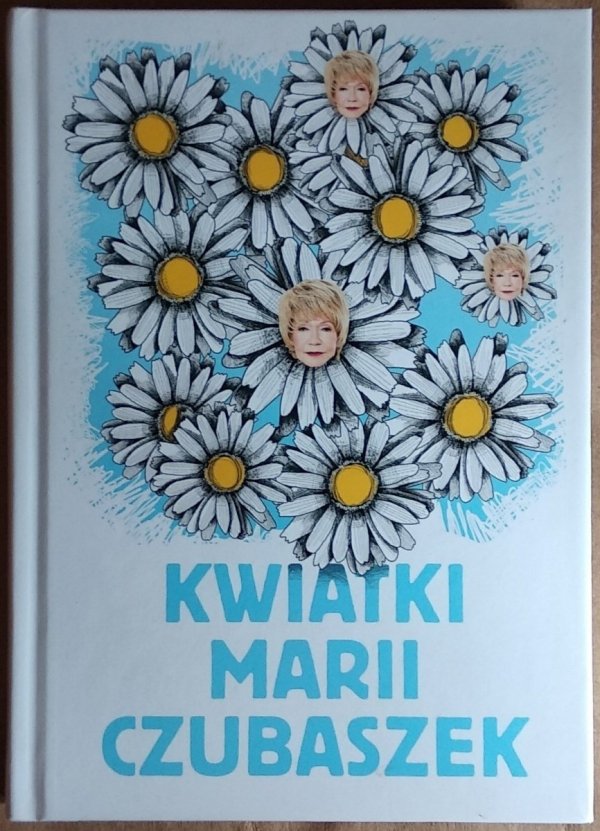 Maria Czubaszek • Kwiatki Marii Czubaszek