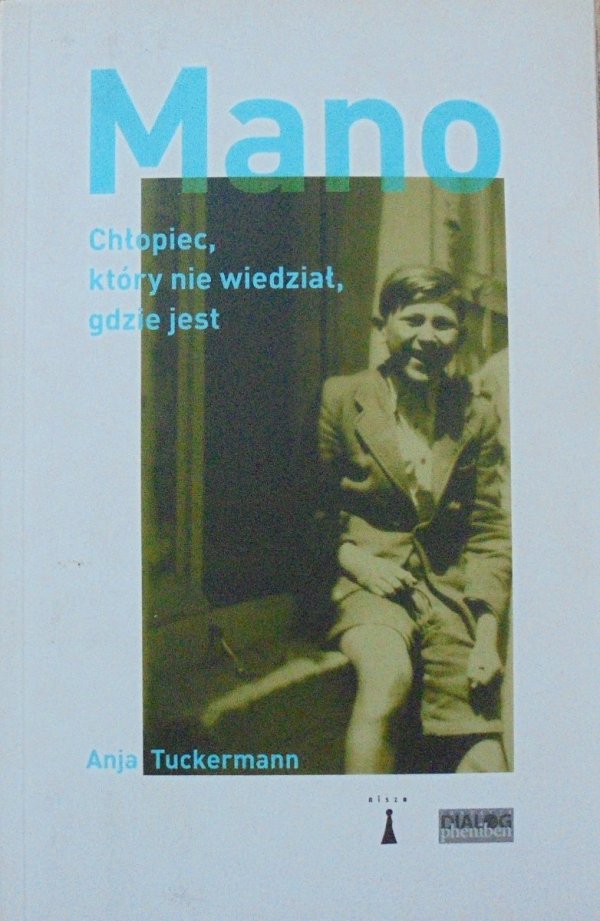 Anja Tuckermann • Mano. Chłopiec, który nie wiedział, gdzie jest