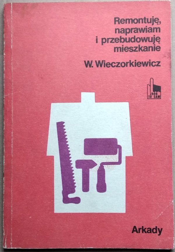 Wiesław Wieczorkiewicz • Remontuje, naprawiam i przebudowuję mieszkanie