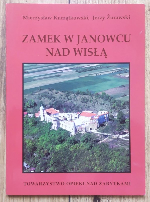 Zamek w Janowcu nad Wisłą. Historia, konserwacja, zagospodarowanie