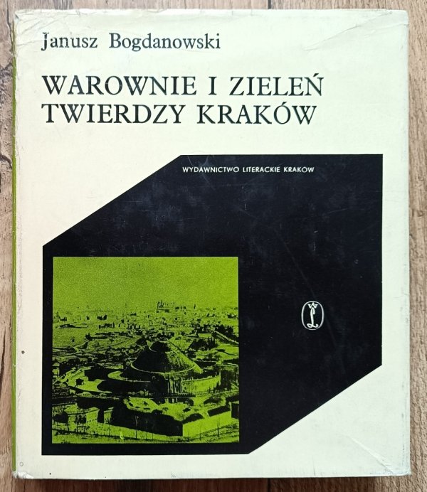 Janusz Bogdanowski Warownie i zieleń Twierdzy Kraków
