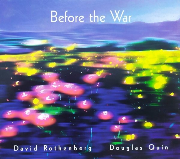David Rothenberg, Douglas Quin Before the War CD